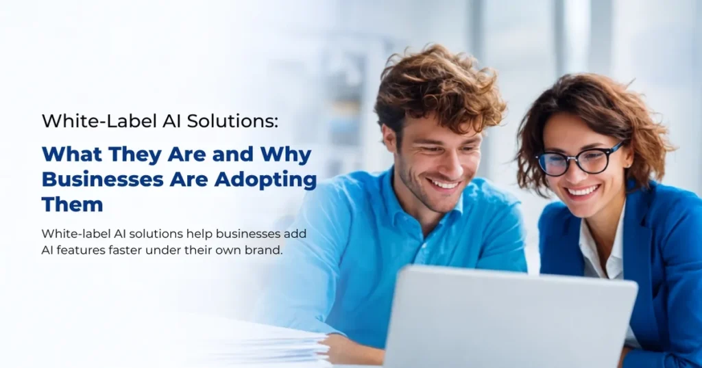 White-label AI solutions make it easier for businesses to add AI-powered features under their own brand.